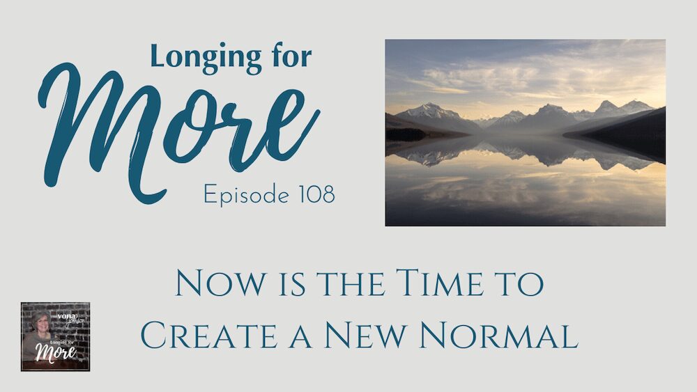 Read more about the article 108: Now is the Time to Create A New Normal