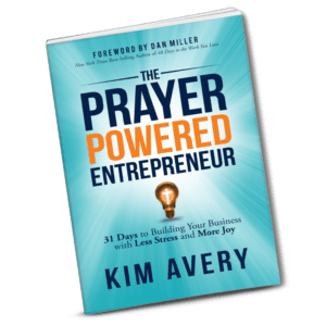 Book Cover for The Prayer Powered Entrepreneur by Kim Avery