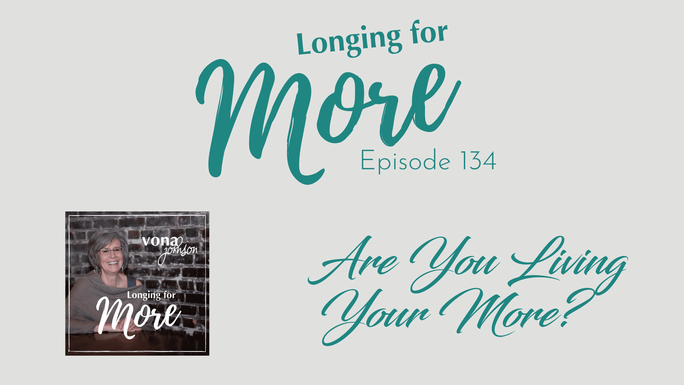 Episode 134 - Are You Living Your MORE?