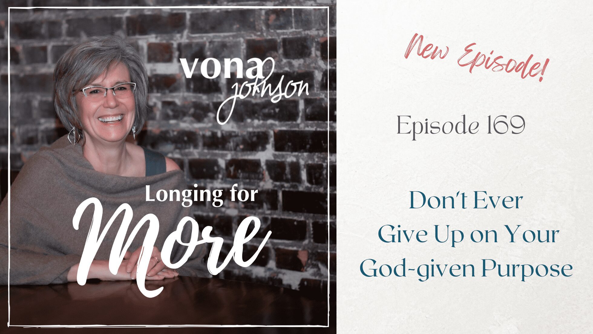 Banner for episode 169 Don't Ever Give Up on Your God-given Purpose