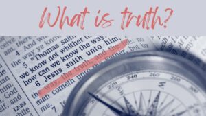 Read more about the article What is Truth?